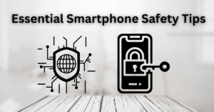 10 Essential Smartphone Safety Tips for Privacy Protection