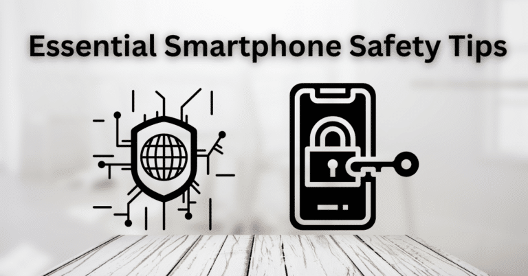 Read more about the article 10 Essential Smartphone Safety Tips for Privacy Protection